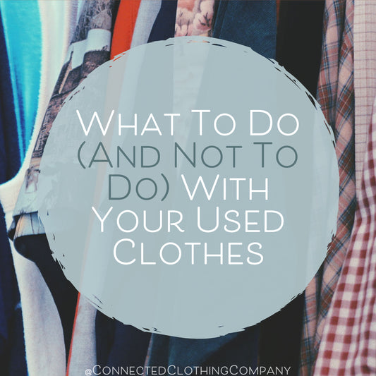 What To Do (And Not To Do) With Your Used Clothes