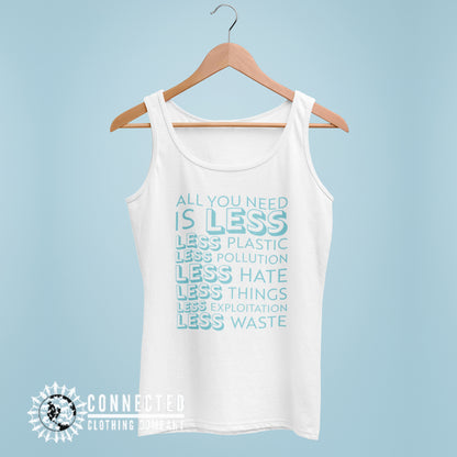 White All You Need Is Less Women's Tank Top - Connected Clothing Company - 10% of profits donated to Mission Blue ocean conservation