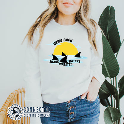 White Bring Back Shark Infested Waters Unisex Crewneck Sweatshirt - Connected Clothing Company - Ethically and Sustainably Made - 10% of profits donated to shark conservation and ocean conservation