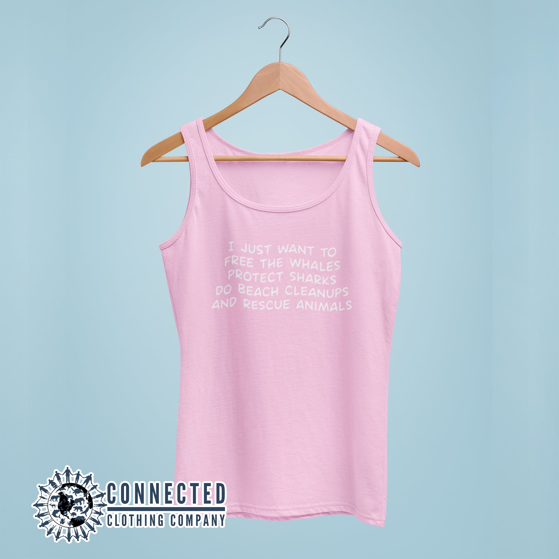 Pink I Just Want To Save The World Women's Tank Top reads "I just want to free the whales, protect sharks, do beach cleanups, and rescue animals" - Connected Clothing Company - 10% of profits donated to Mission Blue ocean conservation