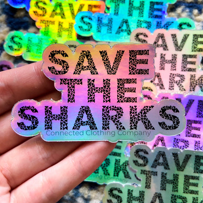 Holographic Save The Sharks Sticker - Connected Clothing Company - 10% of profits donated to Oceana shark conservation