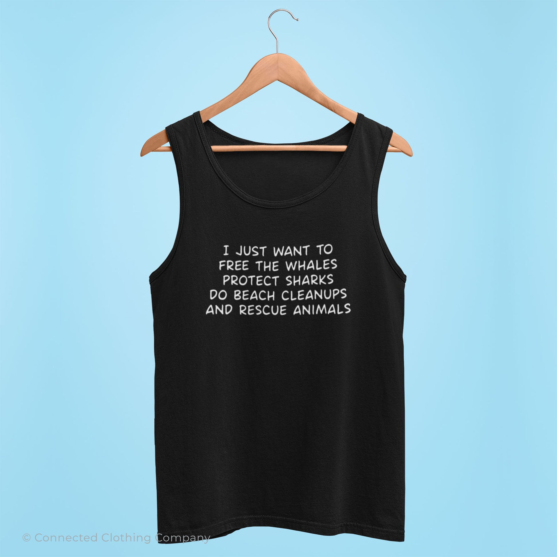 Black I Just Want To Save The World Tank Top reads "I just want to free the whales, protect sharks, do beach cleanups, and rescue animals." - Connected Clothing Company - Ethically and Sustainably Made - 10% donated to Mission Blue ocean conservation