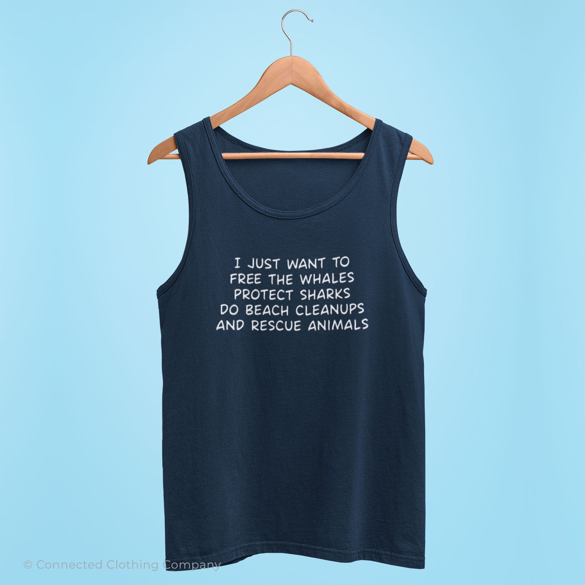 Navy Blue I Just Want To Save The World Tank Top reads "I just want to free the whales, protect sharks, do beach cleanups, and rescue animals." - Connected Clothing Company - Ethically and Sustainably Made - 10% donated to Mission Blue ocean conservation