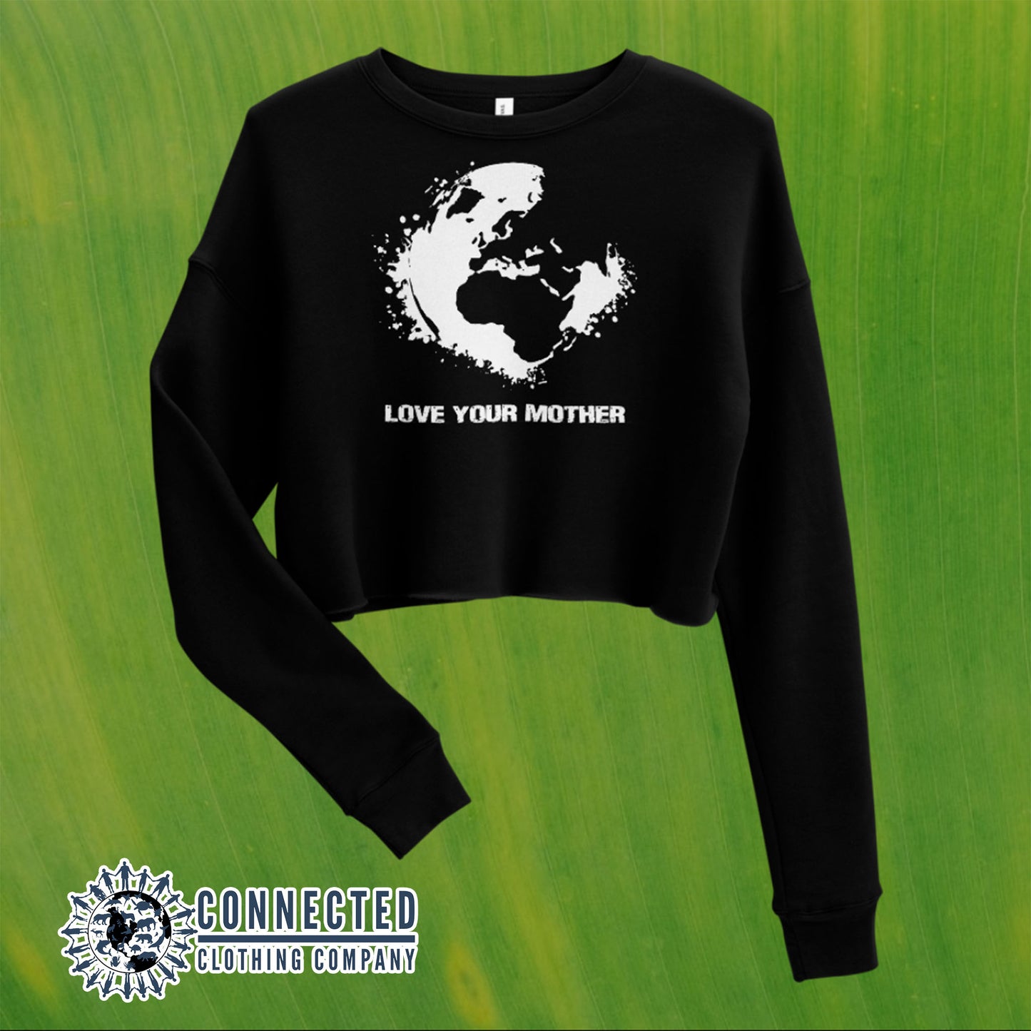 Black Love Your Mother Earth Cropped Sweatshirt - Connected Clothing Company - 10% of profits donated to the Environmental Defense Fund