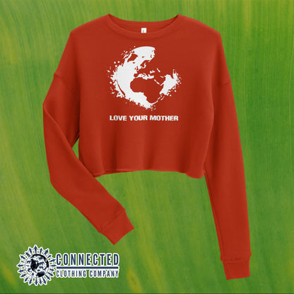 Brick Red Love Your Mother Earth Cropped Sweatshirt - Connected Clothing Company - 10% of profits donated to the Environmental Defense Fund