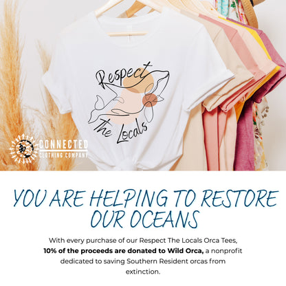 You are helping to restore our oceans. With every purchase of our respect the locals orca tees, 10% of the proceeds are donated to Wild Orca, a nonprofit dedicated to saving southern resident orcas from extinction.