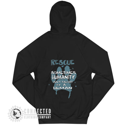 Back of Black Show Humanity Unisex Hoodie with print that reads "Rescue. Sometimes humanity isn't taught by a human" - Connected Clothing Company - Ethically and Sustainably Made - 10% donated to